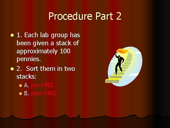 Procedure Part 2 1. Each lab group has been given a stack of approximately