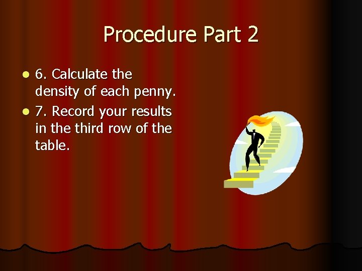 Procedure Part 2 6. Calculate the density of each penny. l 7. Record your