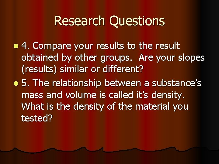 Research Questions l 4. Compare your results to the result obtained by other groups.