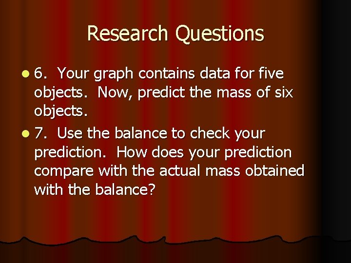 Research Questions l 6. Your graph contains data for five objects. Now, predict the