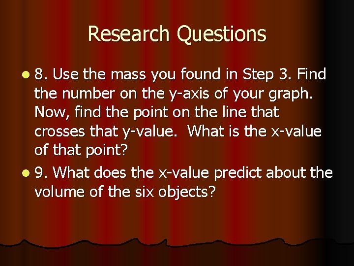 Research Questions l 8. Use the mass you found in Step 3. Find the