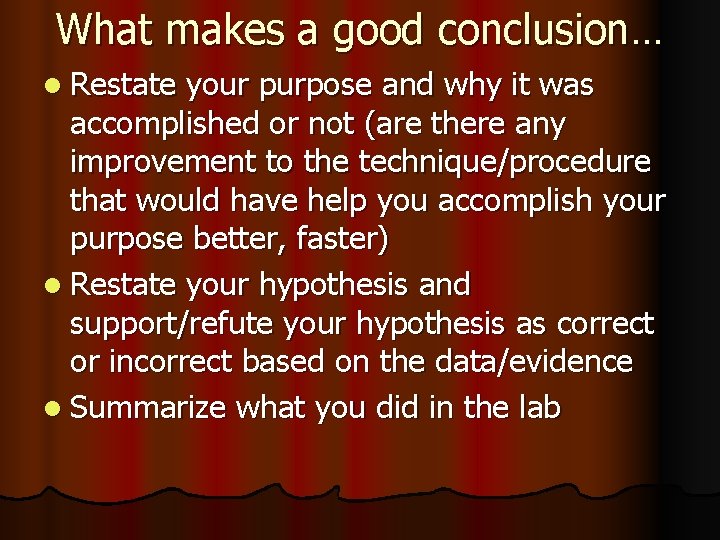 What makes a good conclusion… l Restate your purpose and why it was accomplished