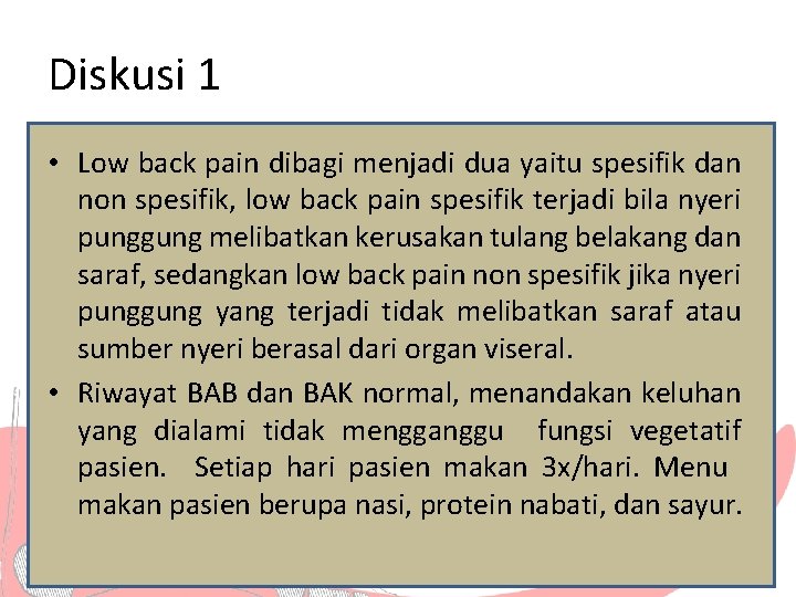 Diskusi 1 • Low back pain dibagi menjadi dua yaitu spesifik dan non spesifik,