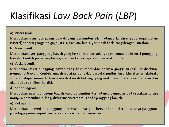 Klasifikasi Low Back Pain (LBP) a) Viserogenik Merupakan nyeri punggung bawah yang bersumber oleh