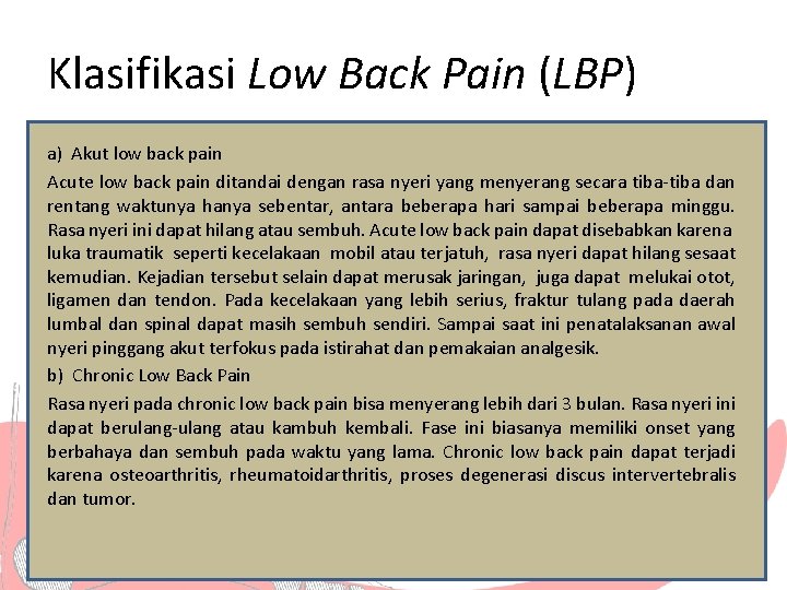 Klasifikasi Low Back Pain (LBP) a) Akut low back pain Acute low back pain