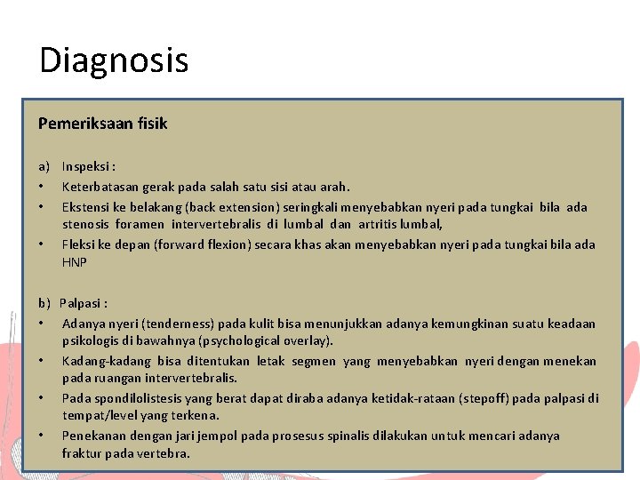 Diagnosis Pemeriksaan fisik a) Inspeksi : • Keterbatasan gerak pada salah satu sisi atau