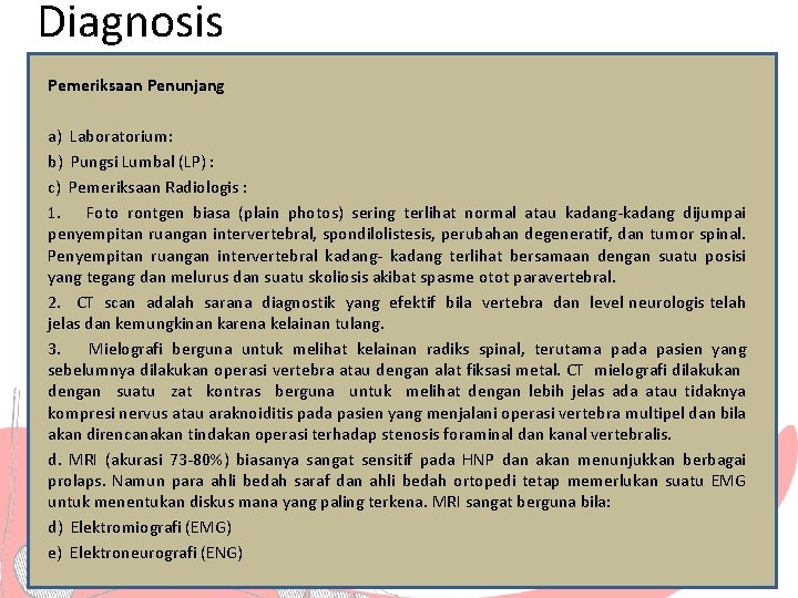 Diagnosis Pemeriksaan Penunjang a) Laboratorium: b) Pungsi Lumbal (LP) : c) Pemeriksaan Radiologis :