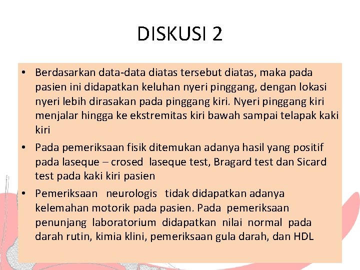 DISKUSI 2 • Berdasarkan data-data diatas tersebut diatas, maka pada pasien ini didapatkan keluhan