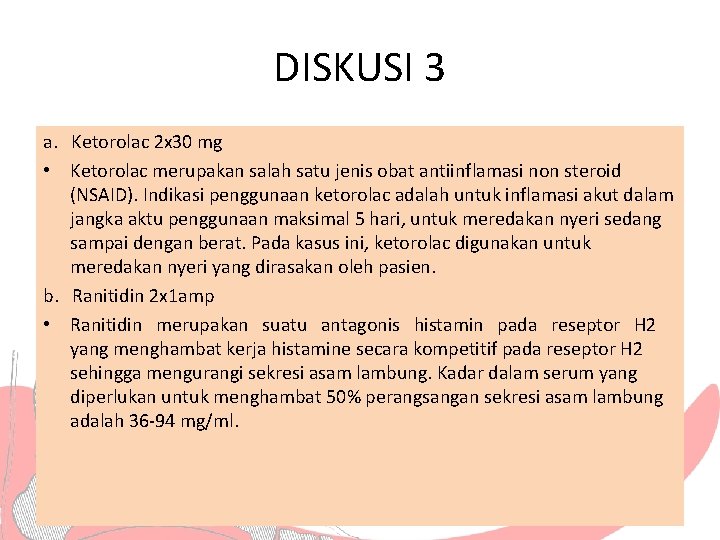 DISKUSI 3 a. Ketorolac 2 x 30 mg • Ketorolac merupakan salah satu jenis