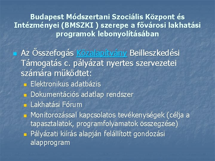 Budapest Módszertani Szociális Központ és Intézményei (BMSZKI ) szerepe a fővárosi lakhatási programok lebonyolításában