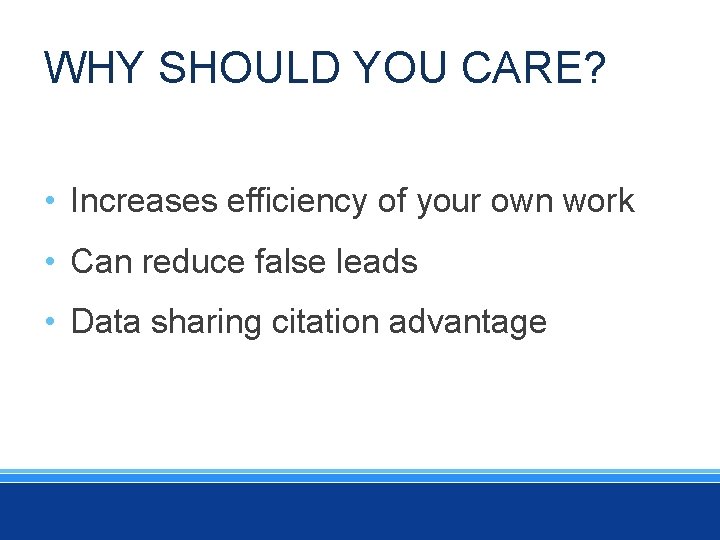 WHY SHOULD YOU CARE? • Increases efficiency of your own work • Can reduce