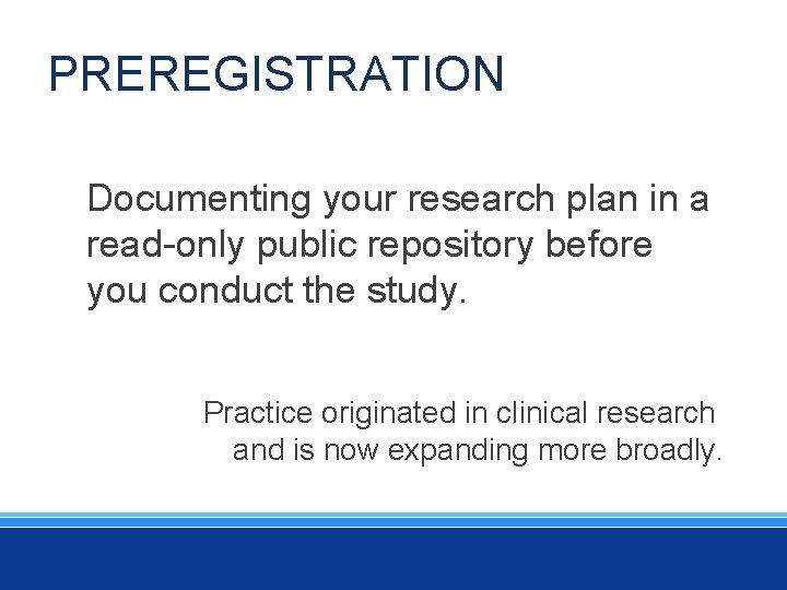 PREREGISTRATION Documenting your research plan in a read-only public repository before you conduct the