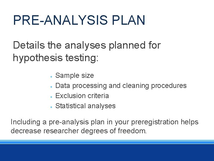 PRE-ANALYSIS PLAN Details the analyses planned for hypothesis testing: ● ● Sample size Data