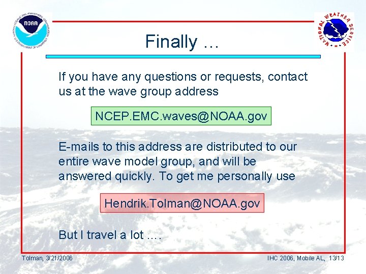 Finally … If you have any questions or requests, contact us at the wave