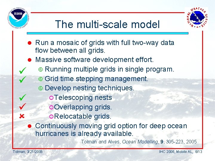 The multi-scale model Run a mosaic of grids with full two-way data flow between