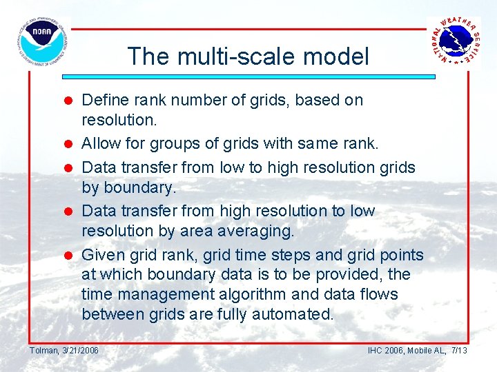 The multi-scale model l l Define rank number of grids, based on resolution. Allow