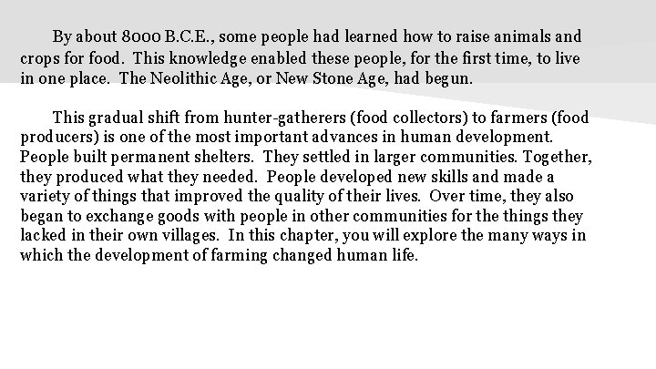 By about 8000 B. C. E. , some people had learned how to raise
