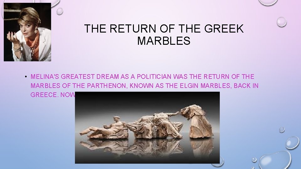 THE RETURN OF THE GREEK MARBLES • MELINA'S GREATEST DREAM AS A POLITICIAN WAS