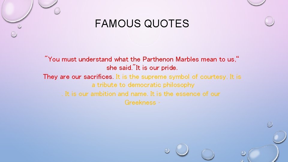 FAMOUS QUOTES "You must understand what the Parthenon Marbles mean to us, “ she