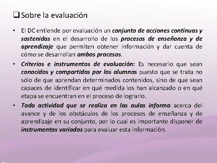 q Sobre la evaluación • El DC entiende por evaluación un conjunto de acciones