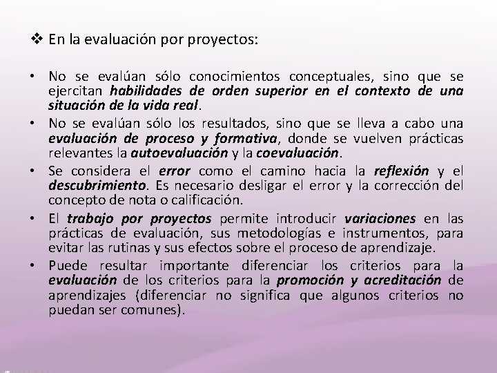 v En la evaluación por proyectos: • No se evalúan sólo conocimientos conceptuales, sino