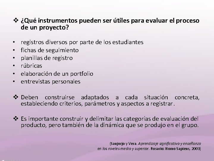 v ¿Qué instrumentos pueden ser útiles para evaluar el proceso de un proyecto? •
