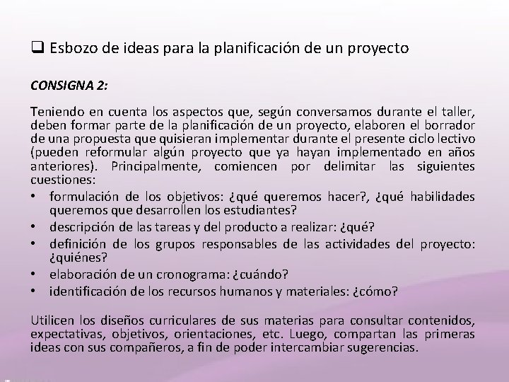 q Esbozo de ideas para la planificación de un proyecto CONSIGNA 2: Teniendo en