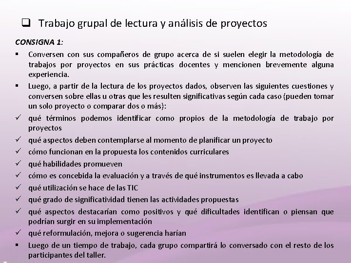 q Trabajo grupal de lectura y análisis de proyectos CONSIGNA 1: § Conversen con