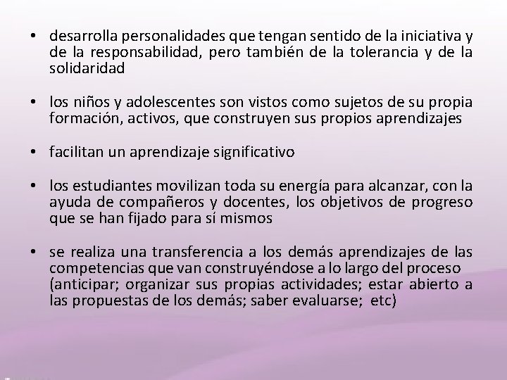  • desarrolla personalidades que tengan sentido de la iniciativa y de la responsabilidad,