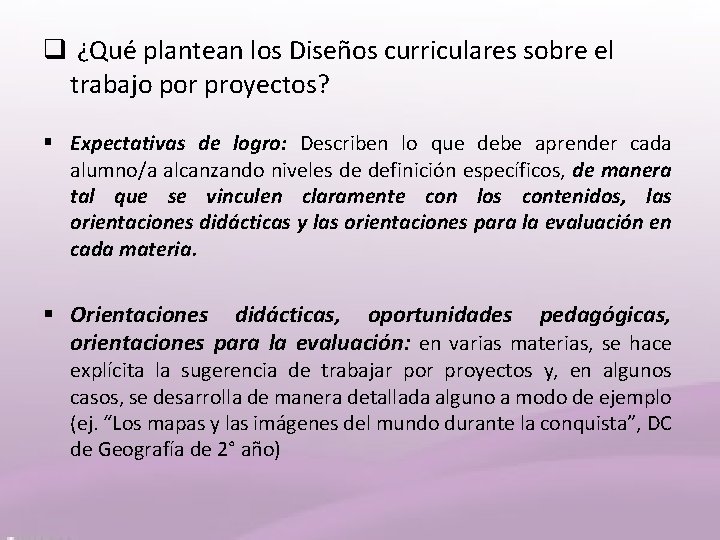 q ¿Qué plantean los Diseños curriculares sobre el trabajo por proyectos? § Expectativas de