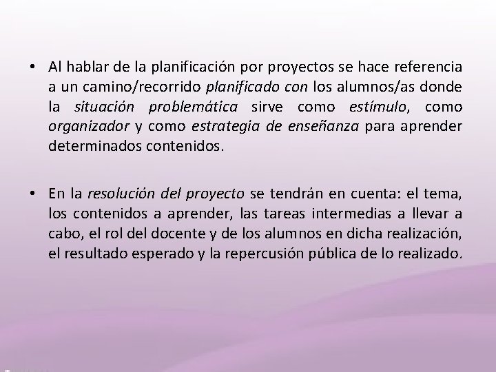  • Al hablar de la planificación por proyectos se hace referencia a un