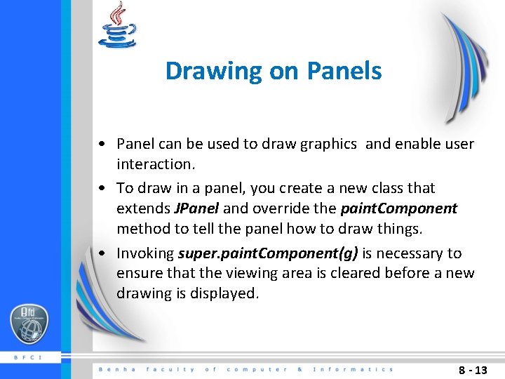 Drawing on Panels • Panel can be used to draw graphics and enable user Drawing on Panels • Panel can be used to draw graphics and enable user