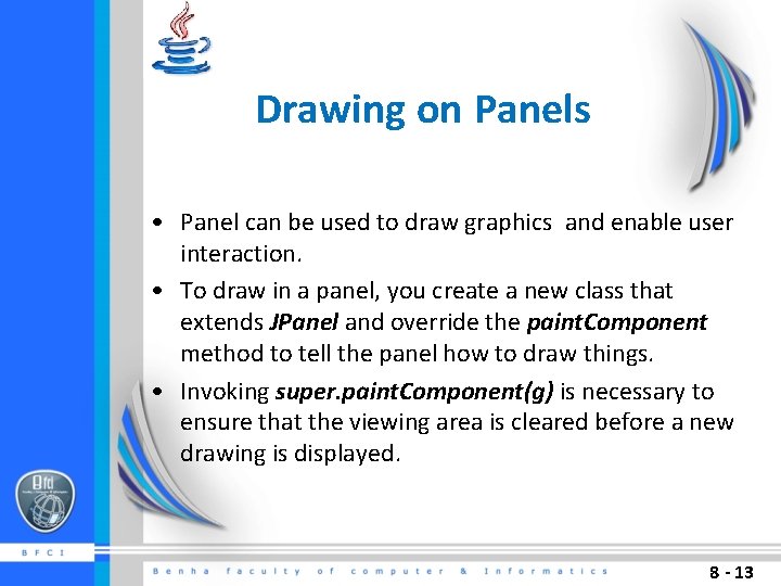 Drawing on Panels • Panel can be used to draw graphics and enable user