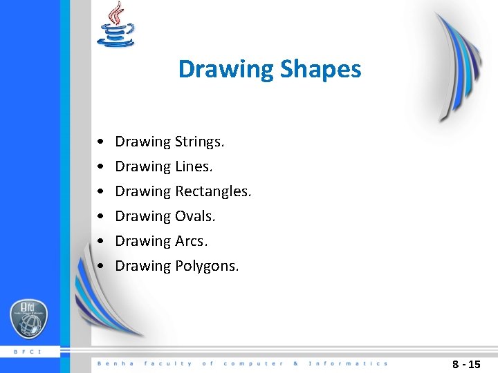 Drawing Shapes • • • Drawing Strings. Drawing Lines. Drawing Rectangles. Drawing Ovals. Drawing Drawing Shapes • • • Drawing Strings. Drawing Lines. Drawing Rectangles. Drawing Ovals. Drawing