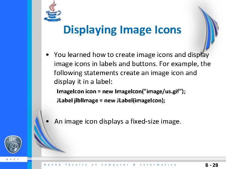 Displaying Image Icons • You learned how to create image icons and display image