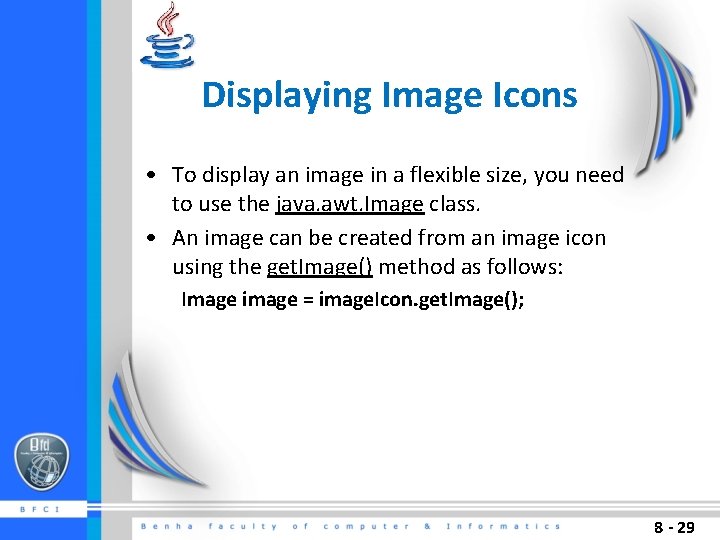 Displaying Image Icons • To display an image in a flexible size, you need