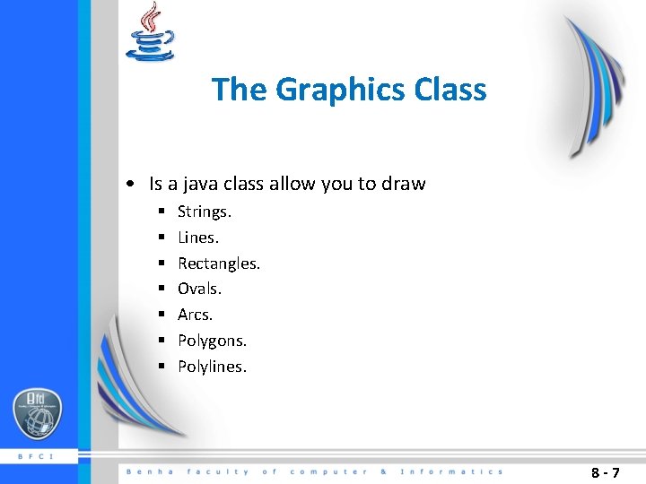 The Graphics Class • Is a java class allow you to draw § §