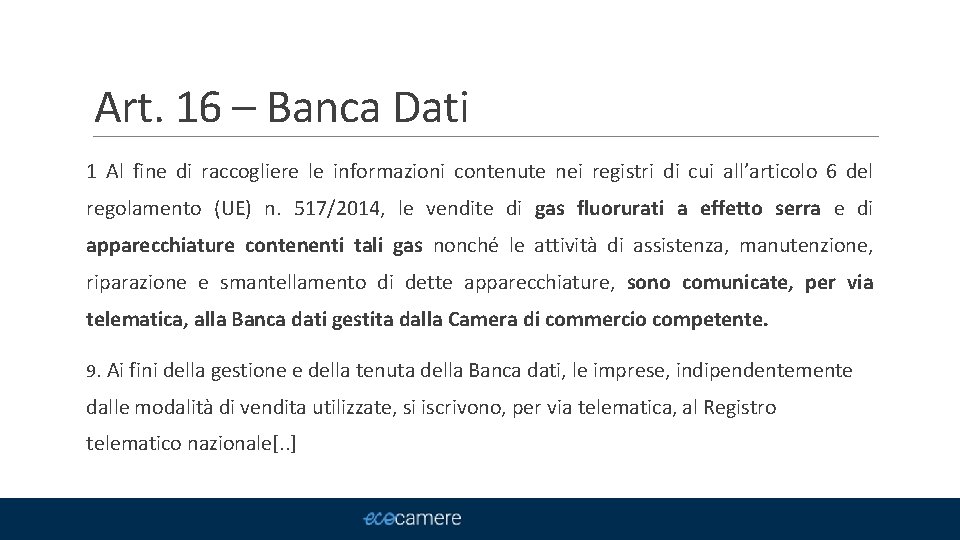 Art. 16 – Banca Dati 1 Al fine di raccogliere le informazioni contenute nei