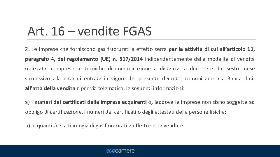 Art. 16 – vendite FGAS 2. Le imprese che forniscono gas fluorurati a effetto