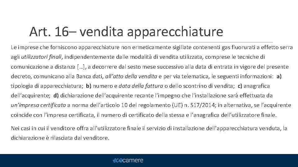 Art. 16– vendita apparecchiature Le imprese che forniscono apparecchiature non ermeticamente sigillate contenenti gas