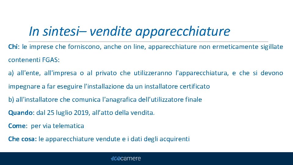 In sintesi– vendite apparecchiature Chi: le imprese che forniscono, anche on line, apparecchiature non