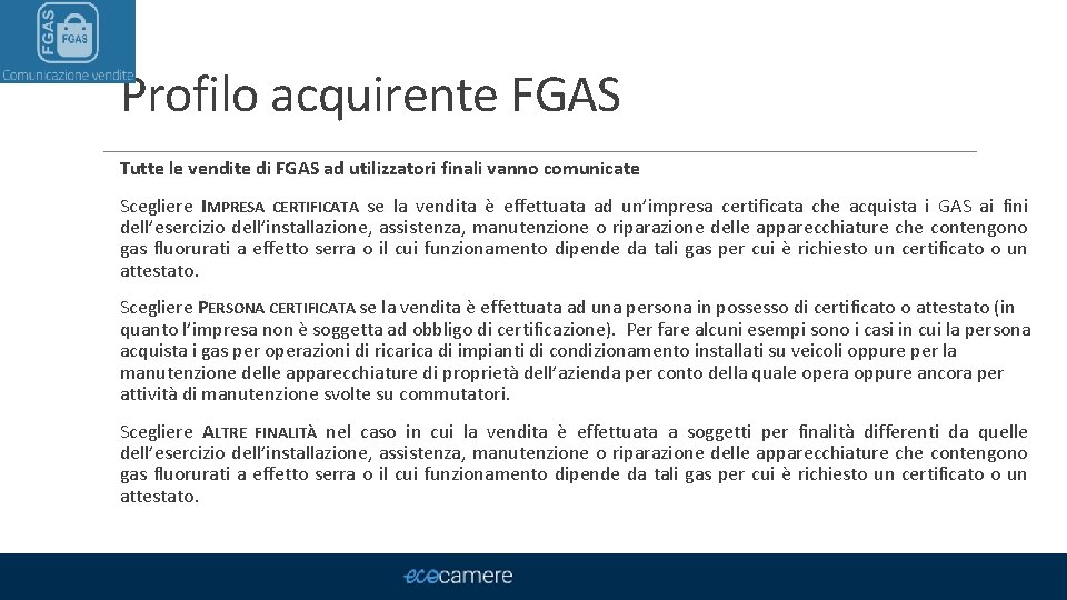 Profilo acquirente FGAS Tutte le vendite di FGAS ad utilizzatori finali vanno comunicate Scegliere