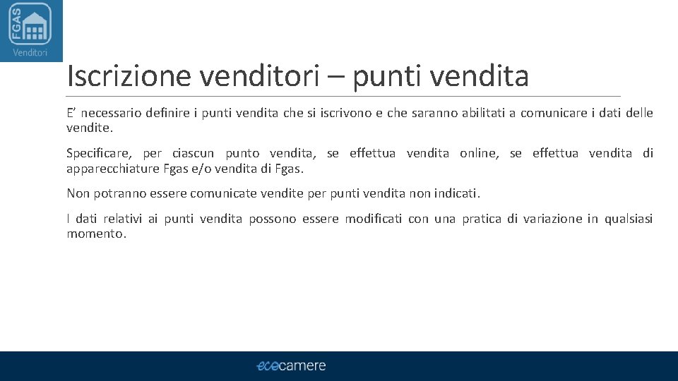 Iscrizione venditori – punti vendita E’ necessario definire i punti vendita che si iscrivono