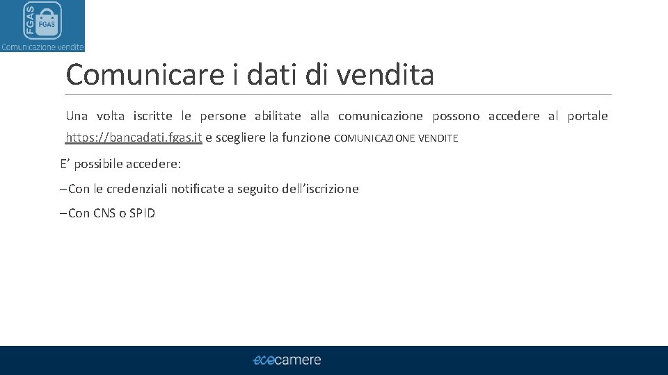 Comunicare i dati di vendita Una volta iscritte le persone abilitate alla comunicazione possono