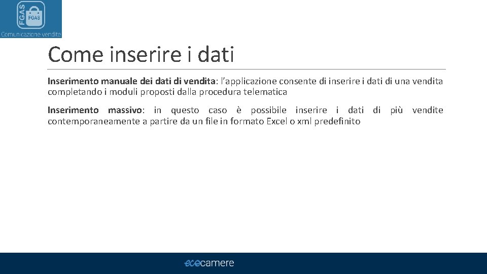 Come inserire i dati Inserimento manuale dei dati di vendita: l’applicazione consente di inserire