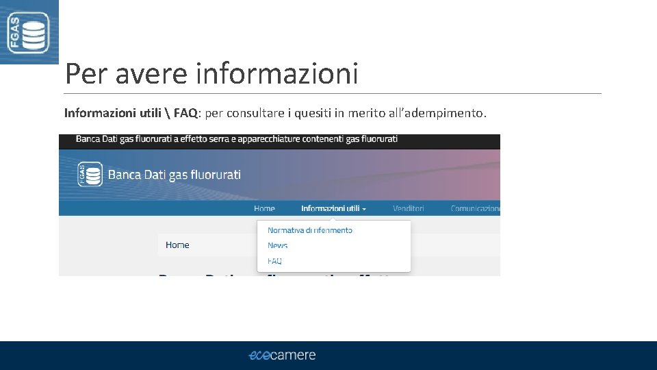 Per avere informazioni Informazioni utili  FAQ: per consultare i quesiti in merito all’adempimento.