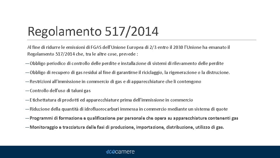 Regolamento 517/2014 Al fine di ridurre le emissioni di FGAS dell’Unione Europea di 2/3