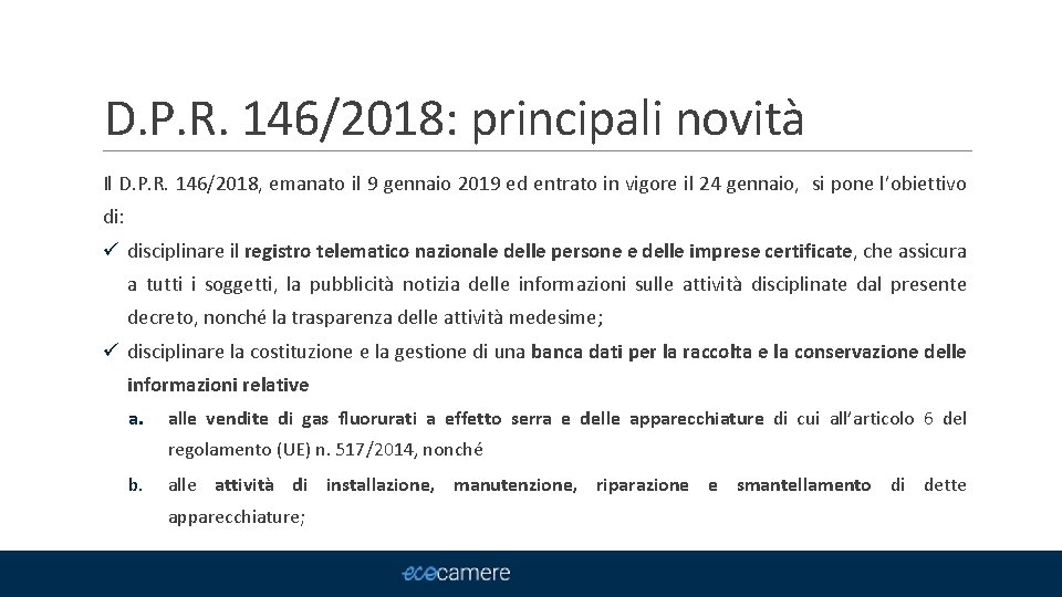 D. P. R. 146/2018: principali novità Il D. P. R. 146/2018, emanato il 9