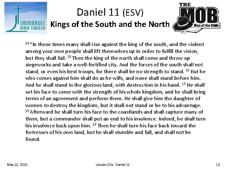 Daniel 11 (ESV) Kings of the South and the North 14 “In those times