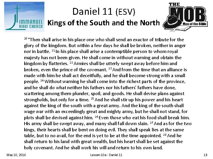 Daniel 11 (ESV) Kings of the South and the North 20 “Then shall arise